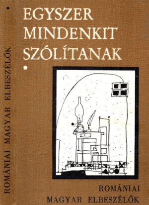 Romaniai magyar-elbeszelok (Eegyszer Mindenkit Szolitanak)
