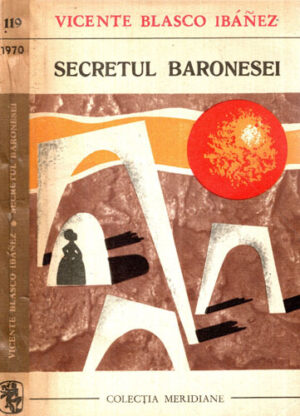 Secretul baronesei (Vicente Blasco Ibanez) colectia Meridiane