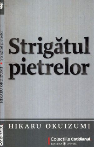Strigatul pietrelor (Hikaru Okuizumi) colectia Cotidianul