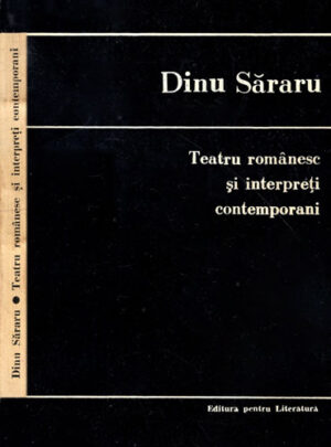 Teatru romanesc si interpreti contemporani - cronici teatrale (Dinu Sararu)