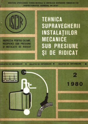Tehnica supravegherii instalatiilor mecanice sub presiune si de ridicat - buletin de informare nr. 2 / 1980 (Iordache Nicu, Ion Chitu)
