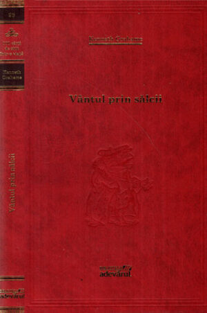 Vantul prin salcii (Kenneth Grahame) colectia Adevarul nr. 96