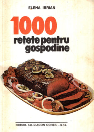 1000 retete pentru gospodine (Elena Ibrian)