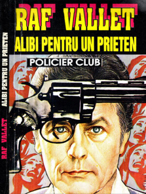 Alibi pentru un prieten (Raf Vallet) colectia Policier club nr. 2
