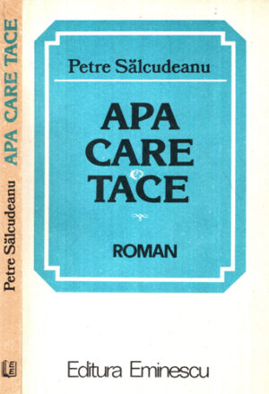 Apa care tace - roman (Petre Salcudeanu)