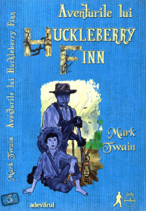 Aventurile lui Huckleberry Finn (Mark Twain) colectia Aventura nr. 5