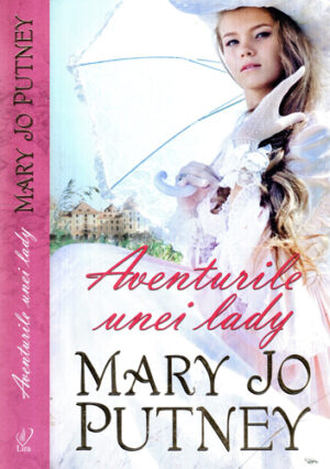 Aventurile unei lady (Mary Jo Putney) colectia Lira