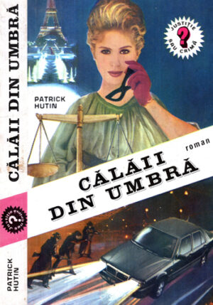 Calaii din umbra - roman politist, thriller (Patrick Hutin)