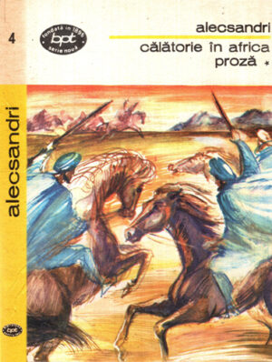 Calatorie in Africa. Dridri - proza vol. I+II (Vasile Alecsandri) colectia BPT