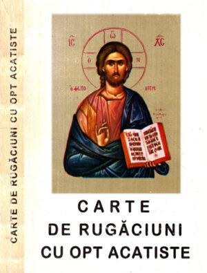 Carte de rugaciuni cu opt acatiste (P. S. Eftimie)