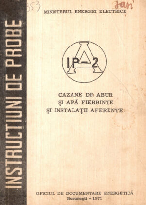 Cazane de abur si apa fierbinte si instalatii aferente - instructiuni de probe IP-2 A (Gh. Bolosina)