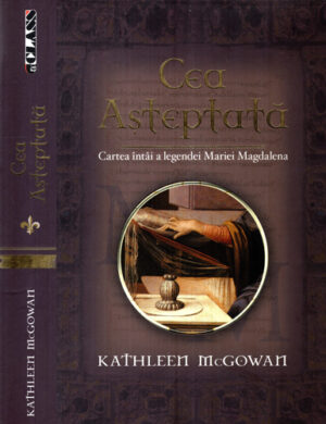 Cea asteptata - cartea intai a legendei Mariei Magdalena (Kathleen McGowan)