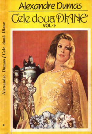 Cele doua Diane vol. I+II (Alexandre Dumas)