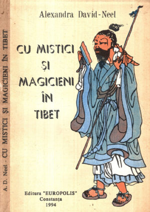 Cu mistici si magicieni in Tibet (Alexandra David Neel)