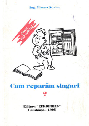 Cum reparam singuri? (Mioara Stoian)