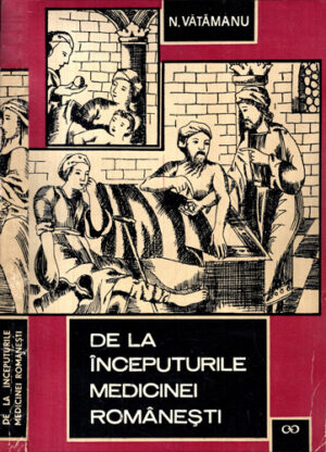 De la inceputurile medicinei romanesti (N. Vatamanu)