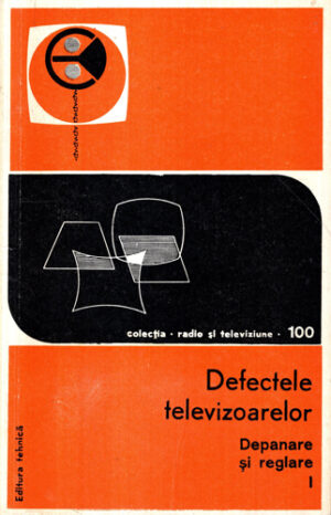 Defectele televizoarelor - depanare si reglare vol. I+II (L. M. Kuzinet, S. A. Eleaskevici)