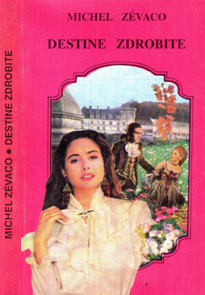 Destine zdrobite (Michel Zevaco)