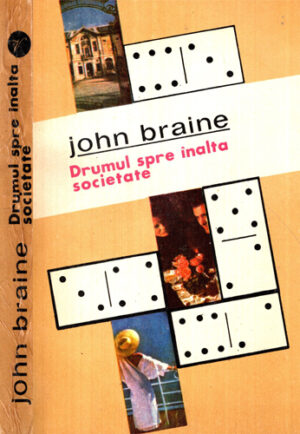 Drumul spre inalta societate (John Braine)