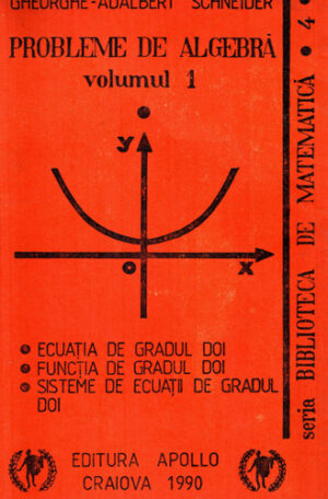 Probleme de algebra vol. I (Gheorghe Adalbert Schneider)
