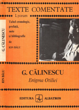 Enigma Otiliei (George Calinescu) colectia Texte comentate
