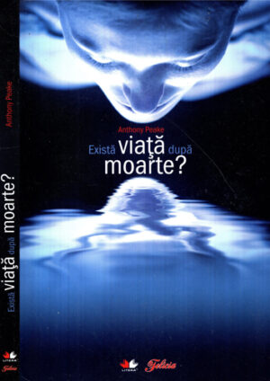 Exista viata dupa moarte? (Anthony Peake)
