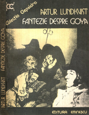 Fantezie despre Goya (Artur Lundkvist) colectia Clepsidra