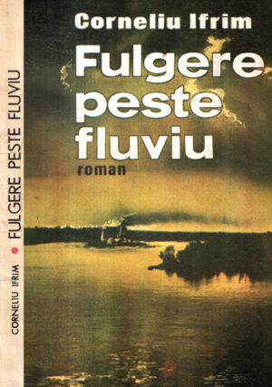 Fulgere peste fluviu (Corneliu Ifrim)