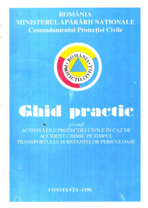 Ghid practic privind activitatile protectiei civile in caz de accident chimic pe timpul transportului substantelor periculoase (Gheorghe Popescu)