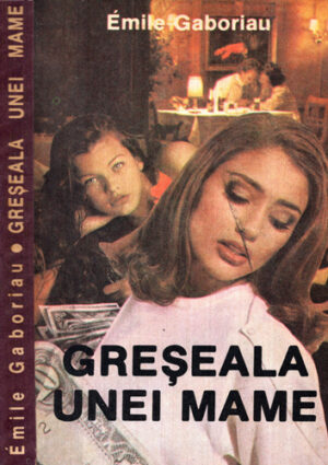 Greseala unei mame (Emile Gaboriau)