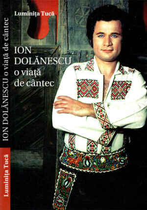 Ion Dolanescu - o viata de cantec (Luminita Tuca)