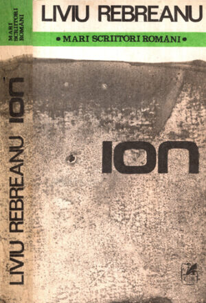 Ion (Liviu Rebreanu) editura Cartea Romaneasca 1983