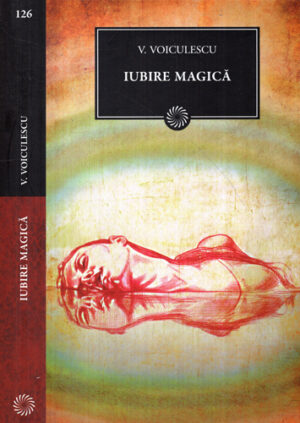 Iubire magica (Vasile Voiculescu) colectia Jurnalul National nr. 126