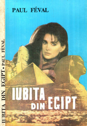 Iubita din Egipt (Paul Feval, Henri Allorge)