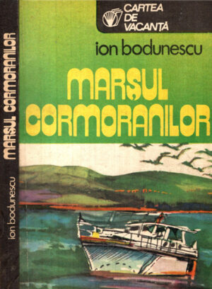 Marsul cormoranilor (Ion Bodunescu) colectia Cartea de vacanta