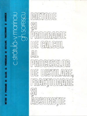 Metode si programe de calcul al proceselor de distilare, fractionare si absorbtie (Costica Stratula, Vasile Marinoiu, Gheorghe Sorescu)