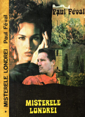 Misterele Londrei vol. I+II (Paul Feval)
