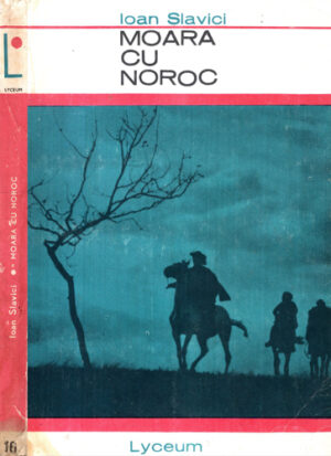 Moara cu noroc (Ioan Slavici) colectia Lyceum