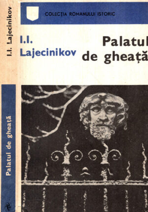 Palatul de gheata (I. I. Lajecinikov) colectia Romanului istoric