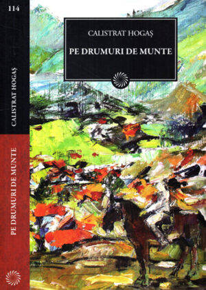 Pe drumuri de munte (Calistrat Hogas) colectia Jurnalul National nr.  114