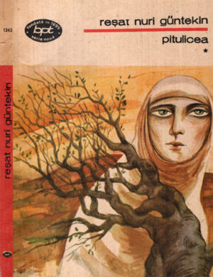 Pitulicea vol. I+II (Resat Nuri Guntekin) colectia BPT