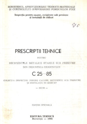 Prescriptii tehnice pentru recipientele metalice stabile sub presiune din industria oxigenului C 25-85 / 1986 (Mihail Baloianu)