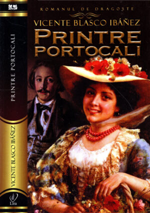 Printre Portocali (Vicente Blasco Ibanez) colectia Lira