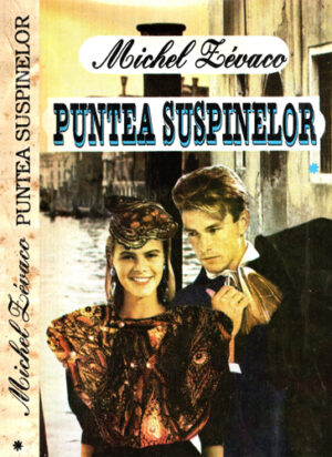 Puntea suspinelor vol. I+II (Michel Zevaco)