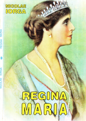 Regina Maria - cu prilejul incoronarii (Nicolae Iorga)