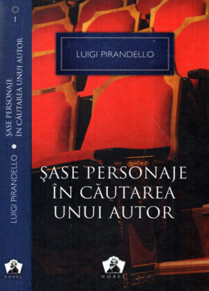 Sase personaje in cautarea unui autor si alte piese (Luigi Pirandello)