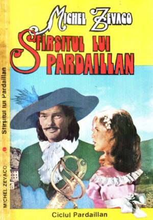 Sfarsitul lui Pardaillan (Michel Zevaco) colectia Ciclul Pardaillan