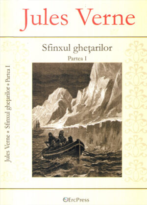 Sfinxul ghetarilor partea I + partea II (Jules Verne)  ErcPress