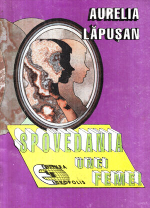 Spovedania unei femei (Aurelia Lapusan)