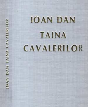 Taina cavalerilor (Ioan Dan) volum legat
